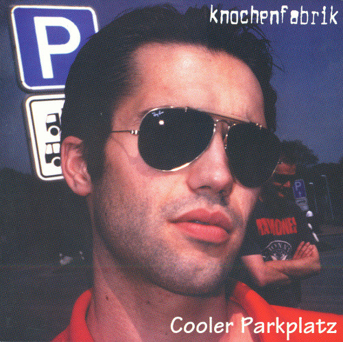 descargar álbum Knochenfabrik - Cooler Parkplatz