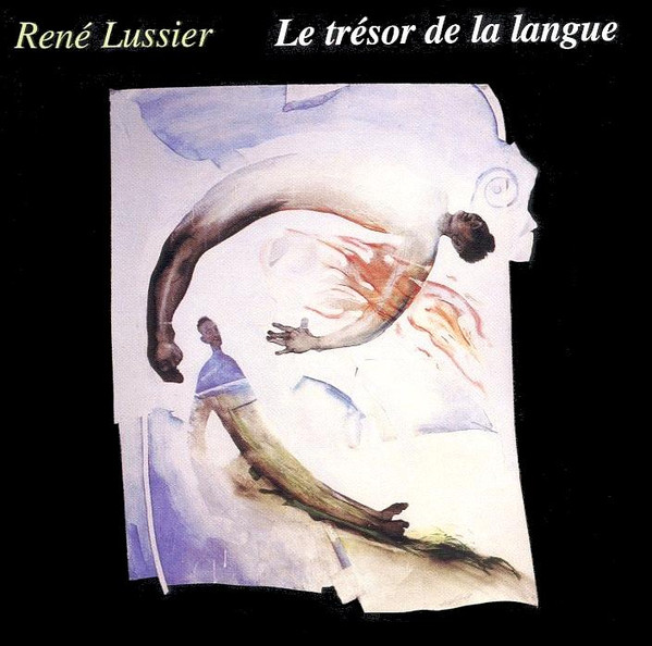 Pochette d'album difficilement descriptible avec deux personnages dessinés en tourbillon. Le texte « René Lussier Le trésor de la langue. »