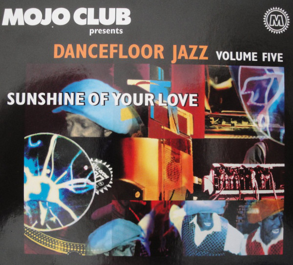 Mojo Club Presents Dancefloor Jazz Volume Five (Sunshine Of Your