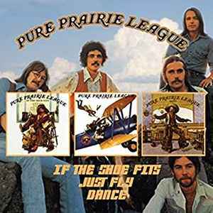 Pure Prairie League - If The Shoe Fits / Just Fly / Dance album cover