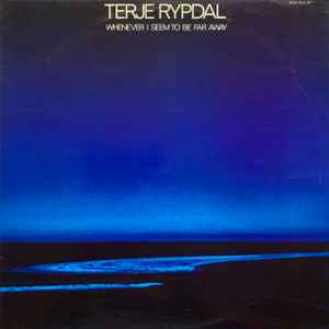 Terje Rypdal - Whenever I Seem To Be Far Away