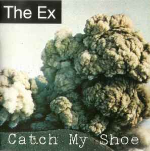 Catch My Shoe - The Ex