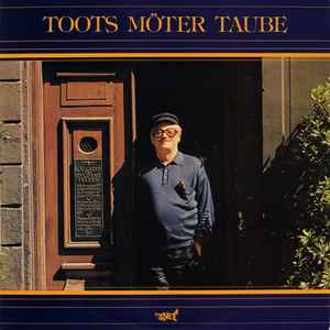 Toots Thielemans - Toots Möter Taube (Toots Thielemans Spelar Melodier Av Evert Taube) album cover
