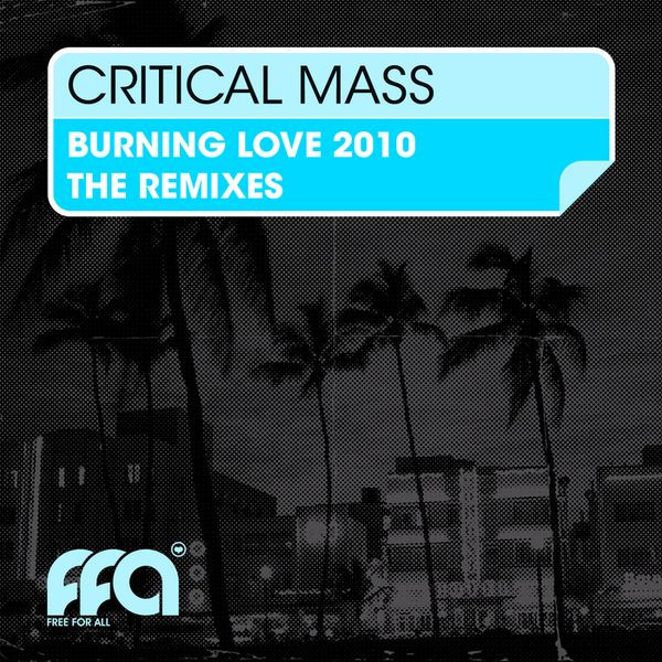 last ned album Critical Mass - Burning Love 2010 The Remixes