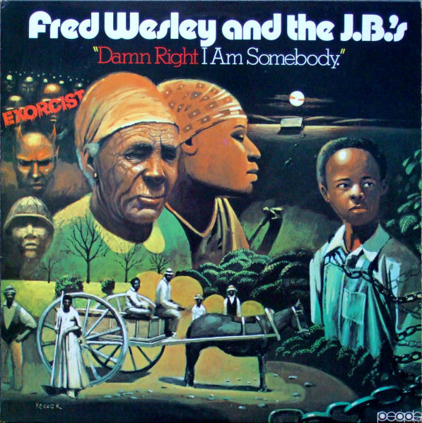 Fred Wesley And The J.B.'s – Damn Right I Am Somebody (Vinyl 