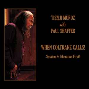 Tisziji Muñoz - When Coltrane Calls Session 2: Liberation First album cover