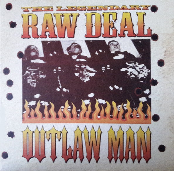 The Legendary Raw Deal – Outlaw Man (2008, CD) - Discogs