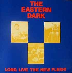 Long Live The New Flesh ! - The Eastern Dark