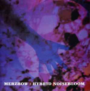 Hybrid Noisebloom - Merzbow