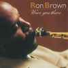 Ron Brown* - Were You There