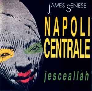 Jesceallàh - James Senese Napoli Centrale