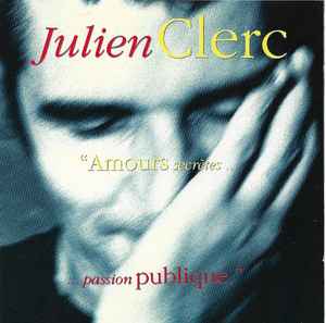 Julien Clerc - "Amours Secrètes... ...Passion Publique." album cover