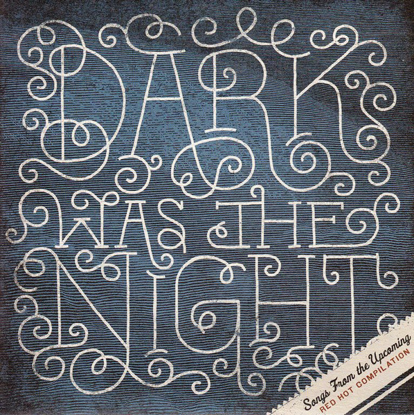 Dark Was The Night: Songs From The Upcoming Red Hot Compilation (2009, CDr) Discogs
