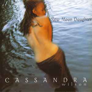 New Moon Daughter - Cassandra Wilson