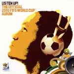 Cover of Listen Up: The Official 2010 Fifa World Cup Album, 2010, CD