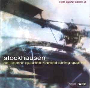 Helikopter-Quartett - Stockhausen - Arditti String Quartet