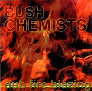 Dub Fire Blazing - The Bush Chemists