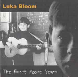 Luka Bloom - The Barry Moore Years 1975-1986