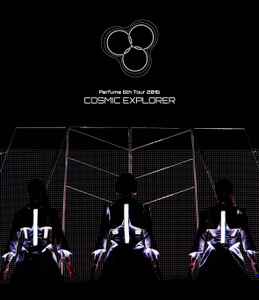 Perfume – Perfume 6th Tour 2016 Cosmic Explorer (2017