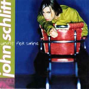 Unfit For Swine - John Schlitt