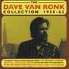 Dave Van Ronk - The Dave Van Ronk Collection: 1958-62