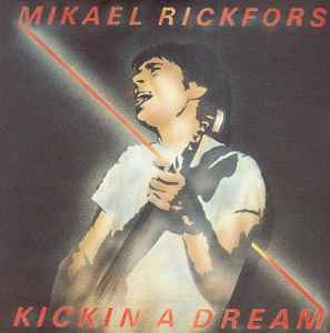 Kickin' A Dream - Mikael Rickfors