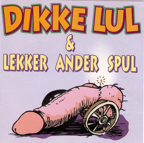 De Dikke Lul Band – Dikke Lul And Lekker Ander Spul Cd Discogs