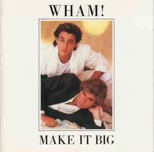 Wham! – Make It Big (CD) - Discogs