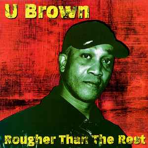 Rougher Than The Rest - U Brown