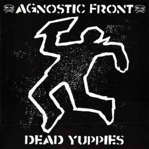Agnostic Front - Dead Yuppies