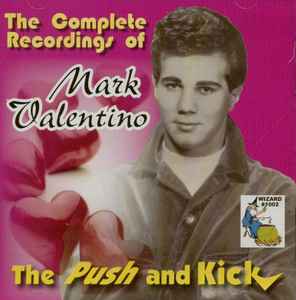 Mark Valentino - The Push And Kick: The Complete Recordings Of Mark Valentino album cover