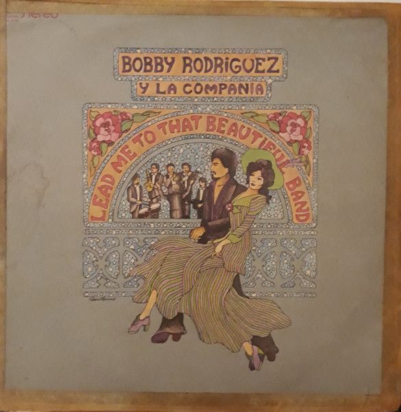 Bobby Rodriguez Y La Compañia – Lead Me To That Beautiful Band 