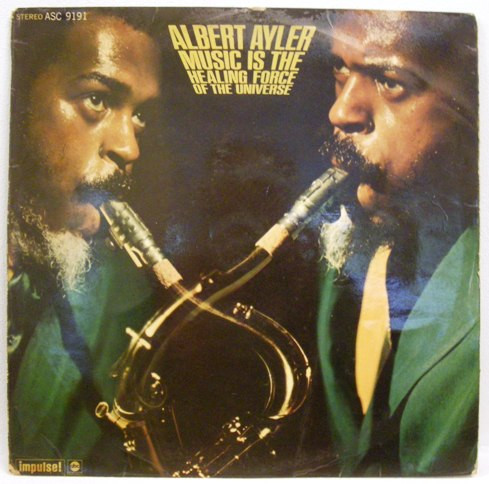 télécharger l'album Albert Ayler - Music Is The Healing Force Of The Universe