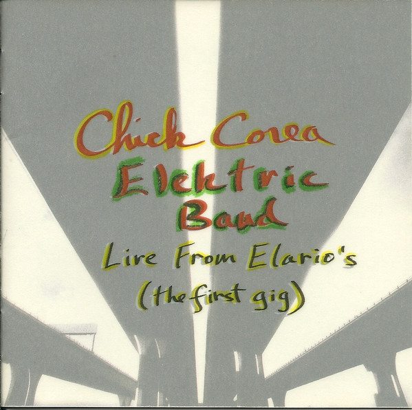 Chick Corea Elektric Band – Live From Elario's (The First Gig 