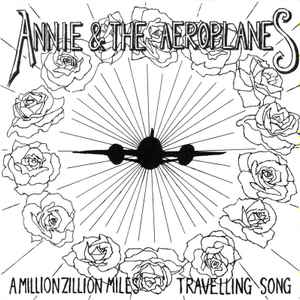 Annie & The Aeroplanes - A Million Zillion Miles / Traveling Song album cover
