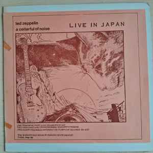 Led Zeppelin - A Cellarful Of Noise - Live In Japan