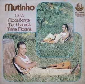 Mutinho – Oi Lá / Moça Bonita / Meu Panamá / Minha Morena (1977, Vinyl) -  Discogs