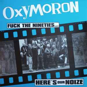 Oxymoron - Fuck The Nineties... Here's Our Noize