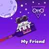 Otto One - My Friend