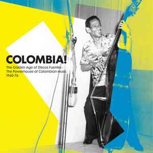 Colombia! (The Golden Age of Discos Fuentes - The Powerhouse of Colombian Music 1960-76) - Various