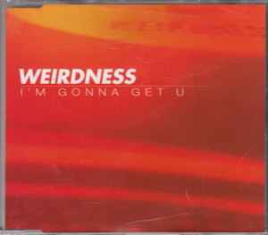 Portada de album Weirdness - I'm Gonna Get U
