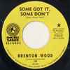 Brenton Wood - Some Got It, Some Don't / Me And You