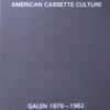 Galen* - American Cassette Culture: Galen Recordings 1979-1982