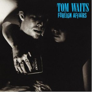 Tom Waits – Foreign Affairs (1977, Specialty Pressing, Vinyl 