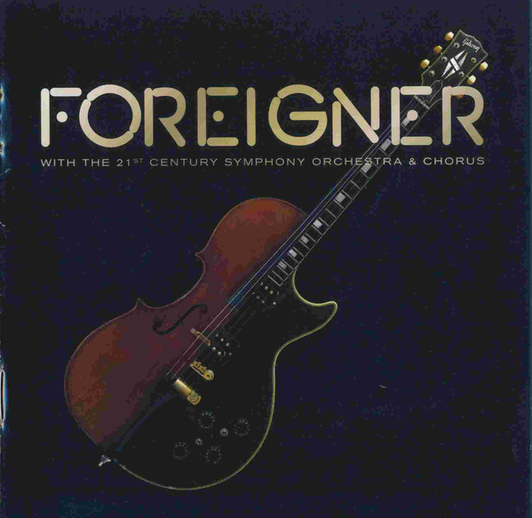 Foreigner With The 21st Century Symphony Orchestra u0026 Chorus - Foreigner With  The 21st Century Symphony Orchestra u0026 Chorus | Releases | Discogs