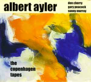Albert Ayler - The Copenhagen Tapes