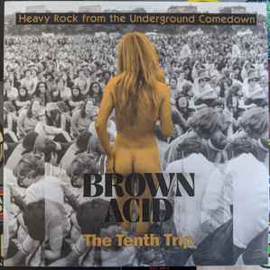 Brown Acid: The Tenth Trip (Heavy Rock From The Underground Comedown) - Various