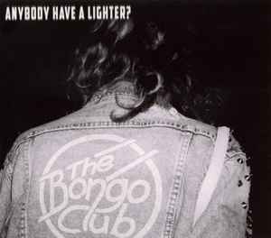 The Bongo Club - Anybody Have A Lighter? album cover