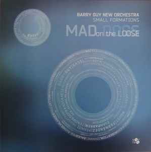 Mad Dogs On The Loose - Barry Guy New Orchestra Small Formations