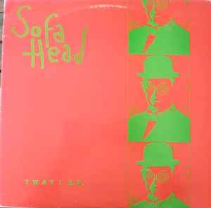 Sofa Head - Twat! E.P. Album-Cover